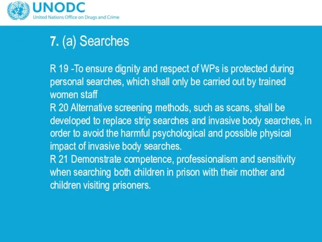 7. (a) Searches R 19 -To ensure dignity and respect of