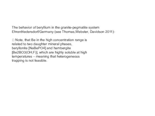 The behavior of beryllium in the granite-pegmatite system Ehrenfriedersdorf/Germany (see Thomas,Webster,
