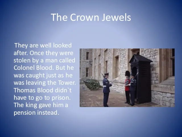 The Crown Jewels They are well looked after. Once they were