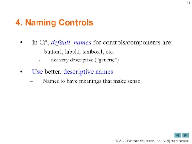 4. Naming Controls In C#, default names for controls/components are: button1,