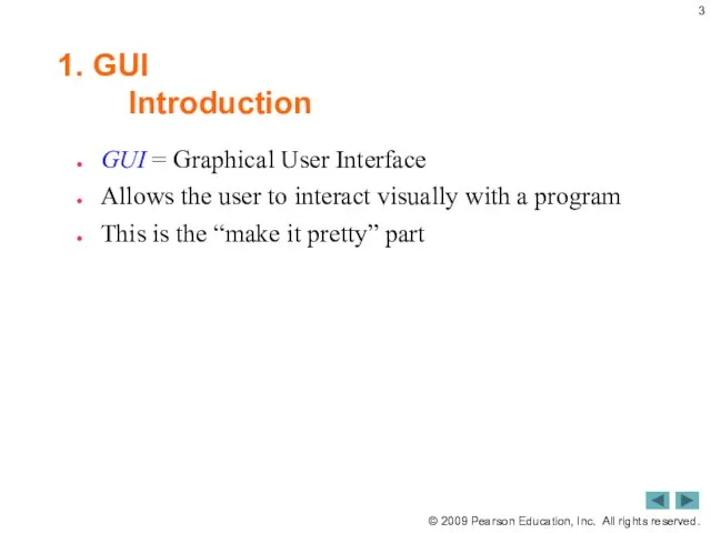 1. GUI Introduction GUI = Graphical User Interface Allows the user