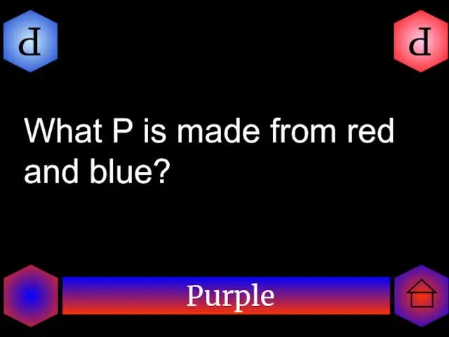 Purple P P What P is made from red and blue?