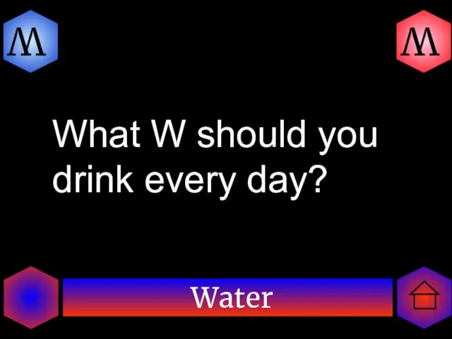 Water W W What W should you drink every day?