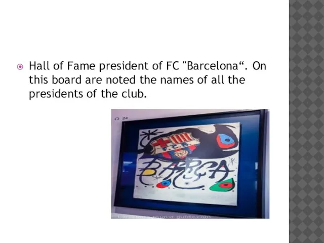 Hall of Fame president of FC "Barcelona“. On this board are