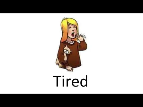 Tired