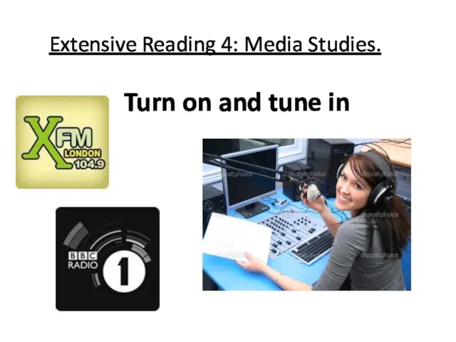 Extensive Reading 4: Media Studies. Turn on and tune in