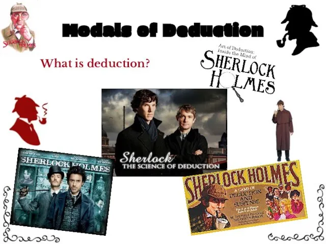 Modals of Deduction What is deduction?