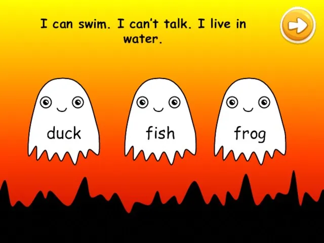 I can swim. I can’t talk. I live in water.