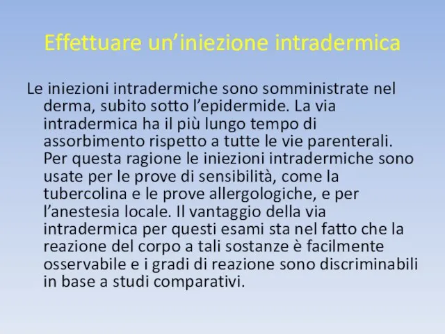 Effettuare un’iniezione intradermica Le iniezioni intradermiche sono somministrate nel derma, subito