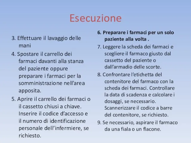 Esecuzione 3. Effettuare il lavaggio delle mani 4. Spostare il carrello