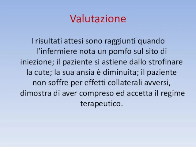 Valutazione I risultati attesi sono raggiunti quando l’infermiere nota un pomfo