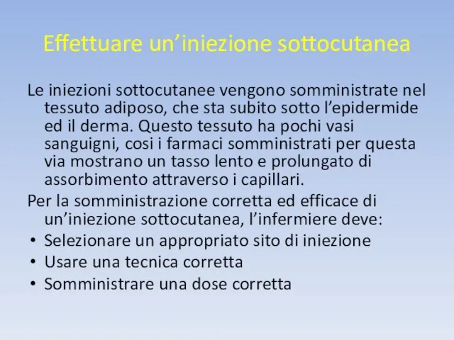 Effettuare un’iniezione sottocutanea Le iniezioni sottocutanee vengono somministrate nel tessuto adiposo,