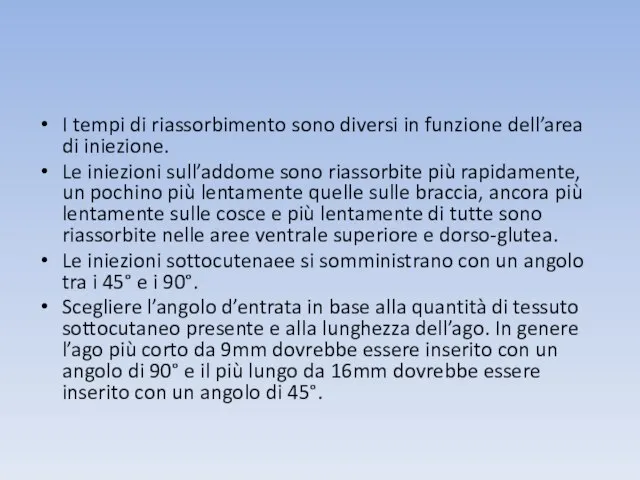 I tempi di riassorbimento sono diversi in funzione dell’area di iniezione.