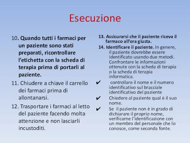 Esecuzione 10. Quando tutti i farmaci per un paziente sono stati