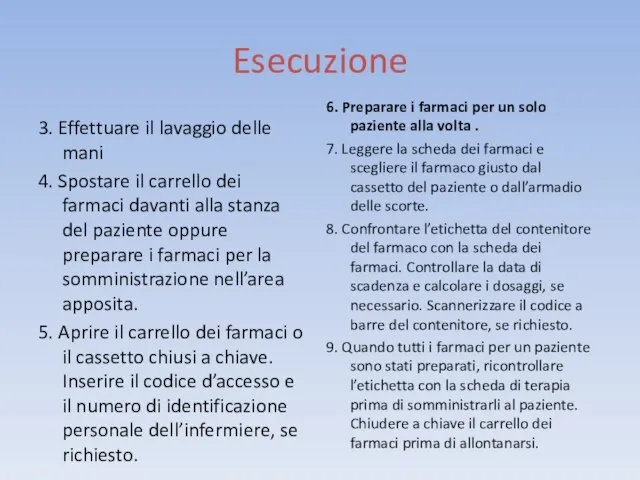 Esecuzione 3. Effettuare il lavaggio delle mani 4. Spostare il carrello