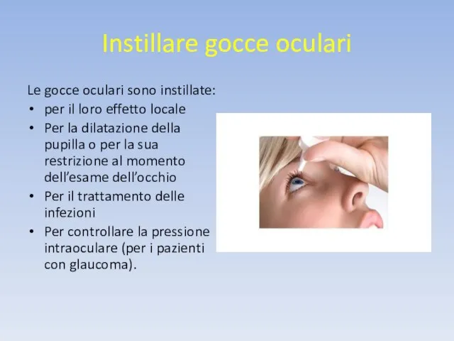 Instillare gocce oculari Le gocce oculari sono instillate: per il loro