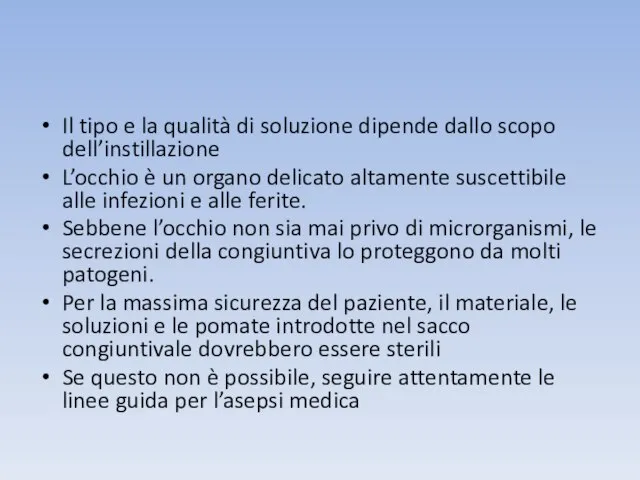 Il tipo e la qualità di soluzione dipende dallo scopo dell’instillazione