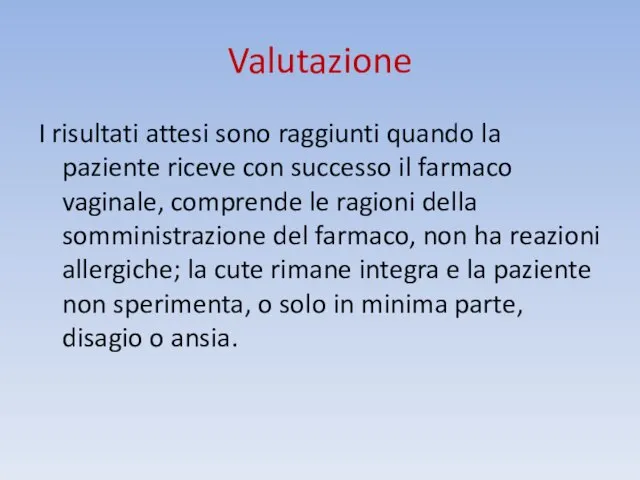 Valutazione I risultati attesi sono raggiunti quando la paziente riceve con