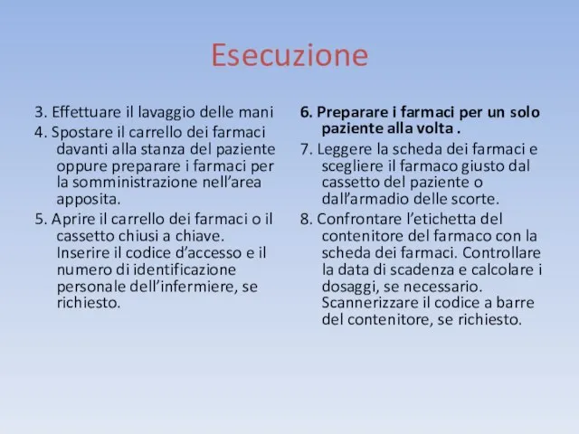 Esecuzione 3. Effettuare il lavaggio delle mani 4. Spostare il carrello