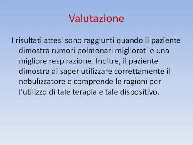 Valutazione I risultati attesi sono raggiunti quando il paziente dimostra rumori