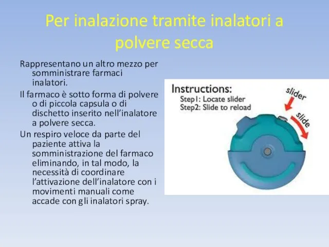 Per inalazione tramite inalatori a polvere secca Rappresentano un altro mezzo