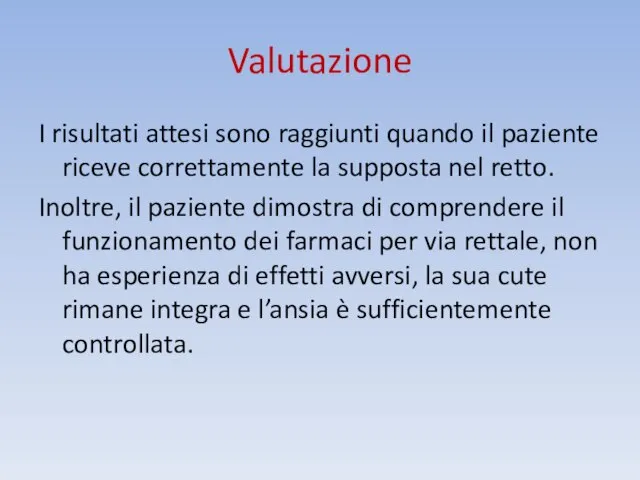 Valutazione I risultati attesi sono raggiunti quando il paziente riceve correttamente