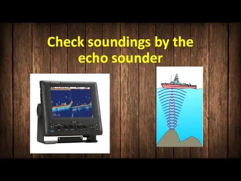 Check soundings by the echo sounder