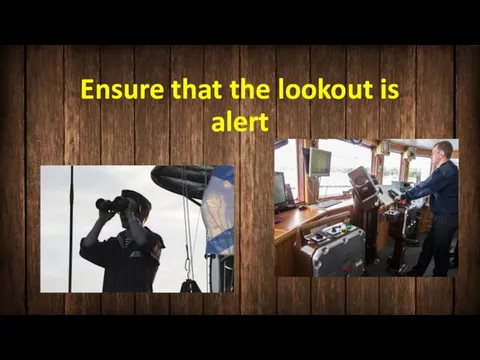 Ensure that the lookout is alert