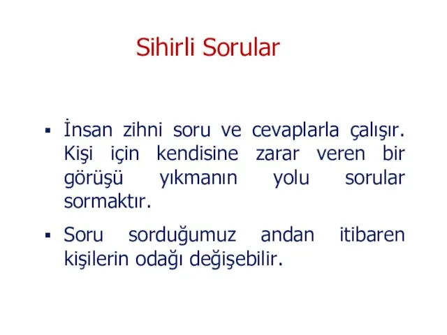 Sihirli Sorular İnsan zihni soru ve cevaplarla çalışır. Kişi için kendisine