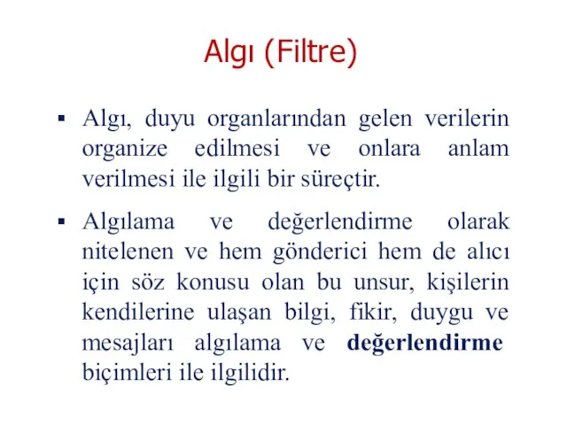 Algı, duyu organlarından gelen verilerin organize edilmesi ve onlara anlam verilmesi