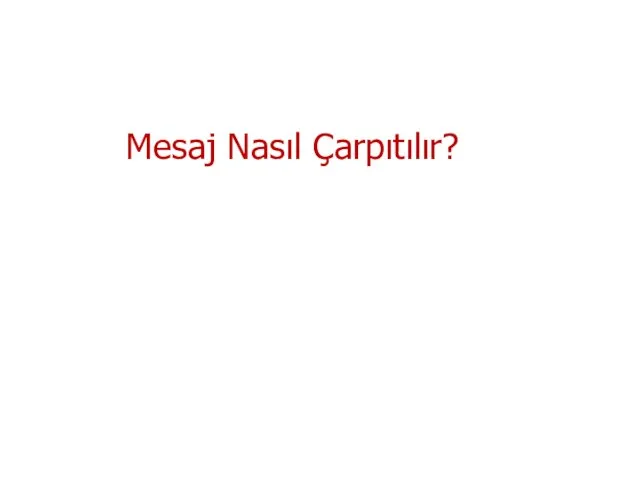 Mesaj Nasıl Çarpıtılır?