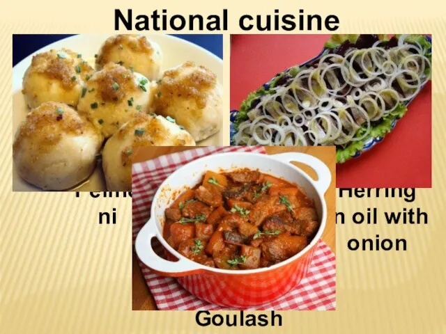 National cuisine Pelmeni Herring in oil with onion Goulash