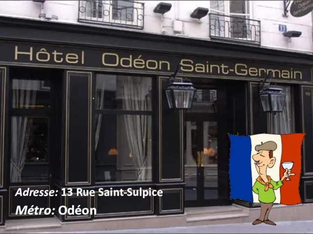 Métro: Odéon Adresse: 13 Rue Saint-Sulpice