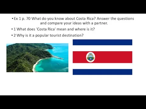 Ex 1 p. 70 What do you know about Costa Rica?