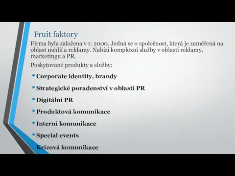 Fruit faktory Firma byla založena v r. 2000. Jedná se o