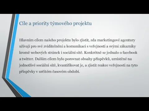 Cíle a priority týmového projektu Hlavním cílem našeho projektu bylo zjistit,