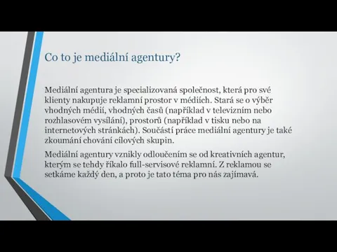 Co to je mediální agentury? Mediální agentura je specializovaná společnost, která