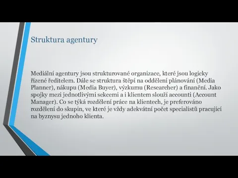 Struktura agentury Mediální agentury jsou strukturované organizace, které jsou logicky řízené