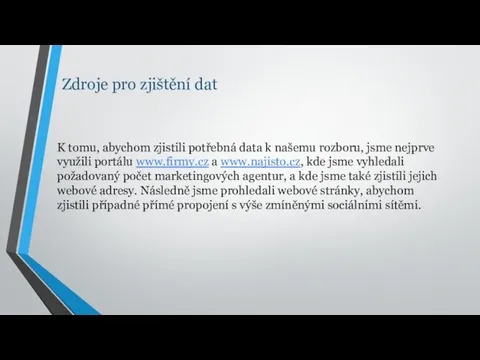 Zdroje pro zjištění dat K tomu, abychom zjistili potřebná data k