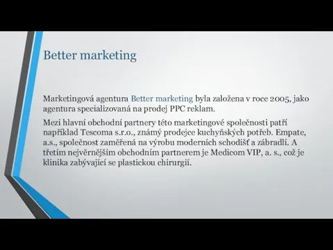 Better marketing Marketingová agentura Better marketing byla založena v roce 2005,