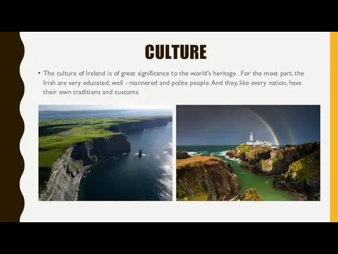 CULTURE The culture of Ireland is of great significance to the