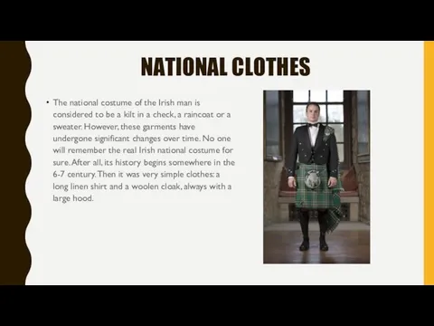 NATIONAL CLOTHES The national costume of the Irish man is considered