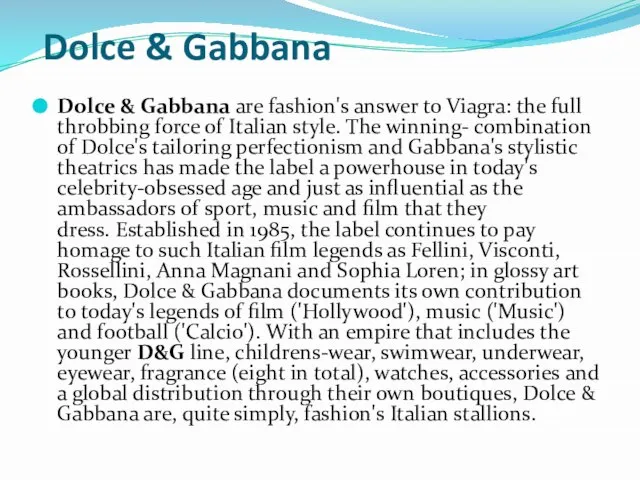 Dolce & Gabbana Dolce & Gabbana are fashion's answer to Viagra: