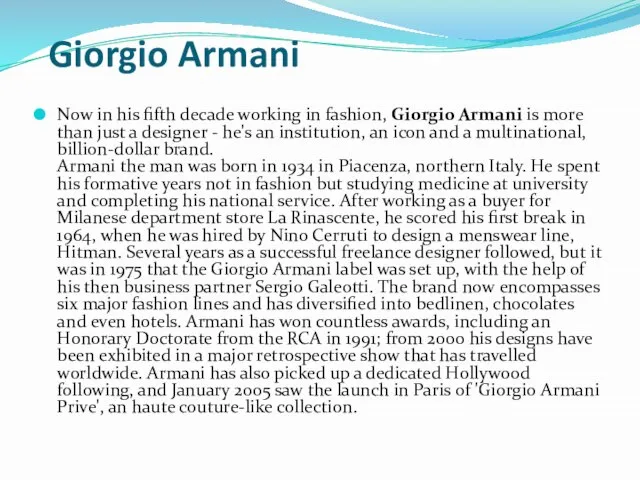 Giorgio Armani Now in his fifth decade working in fashion, Giorgio