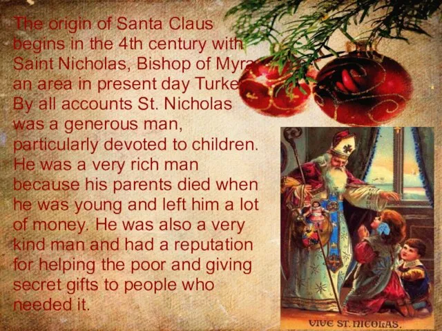 The origin of Santa Claus begins in the 4th century with