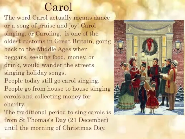 Carol The word Carol actually means dance or a song of