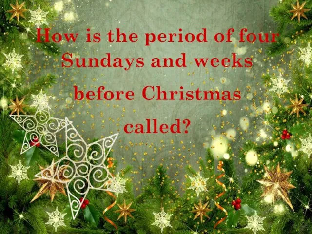 How is the period of four Sundays and weeks before Christmas called?