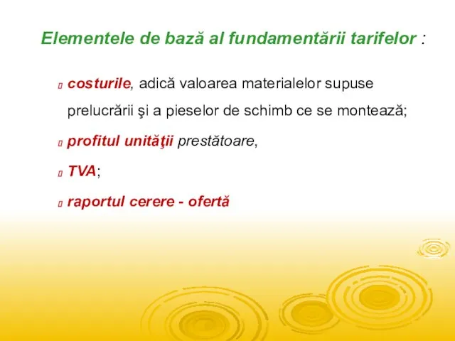 Elementele de bază al fundamentării tarifelor : costurile, adică valoarea materialelor