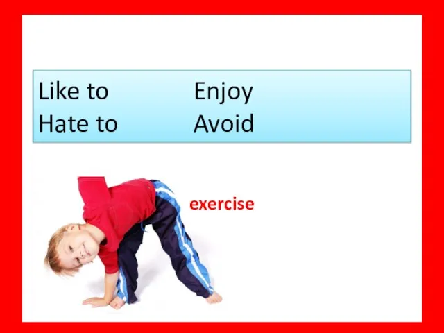 exercise Like to Enjoy Hate to Avoid