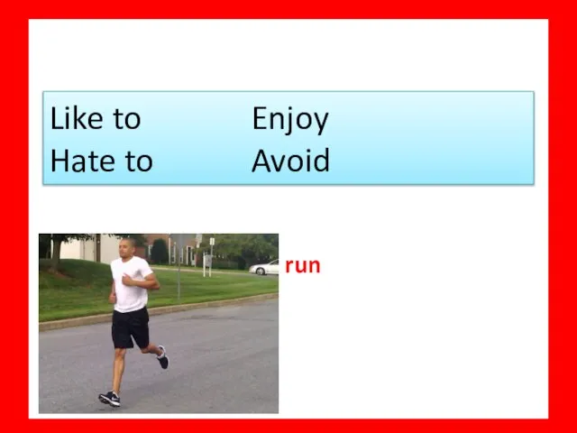 run Like to Enjoy Hate to Avoid